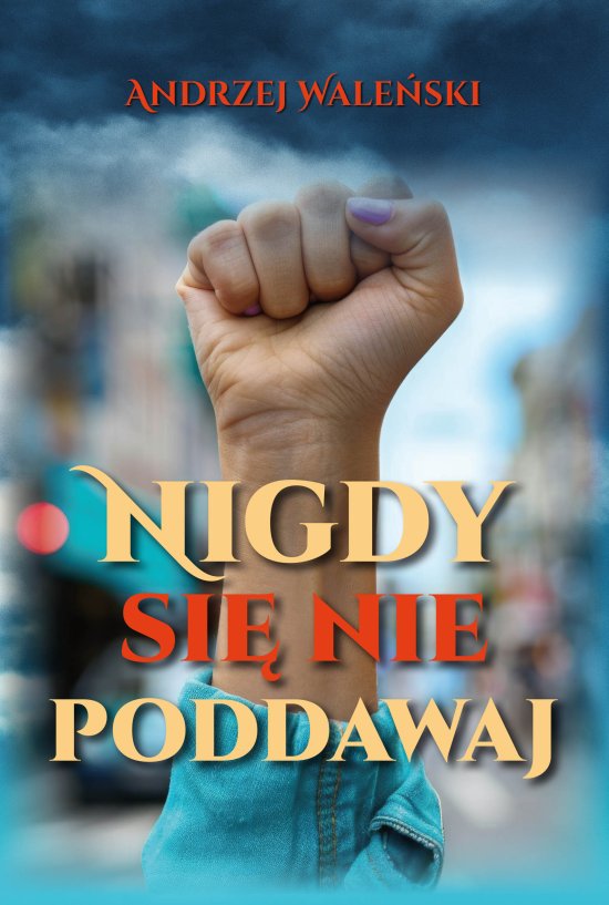 Nigdy si� nie poddawaj