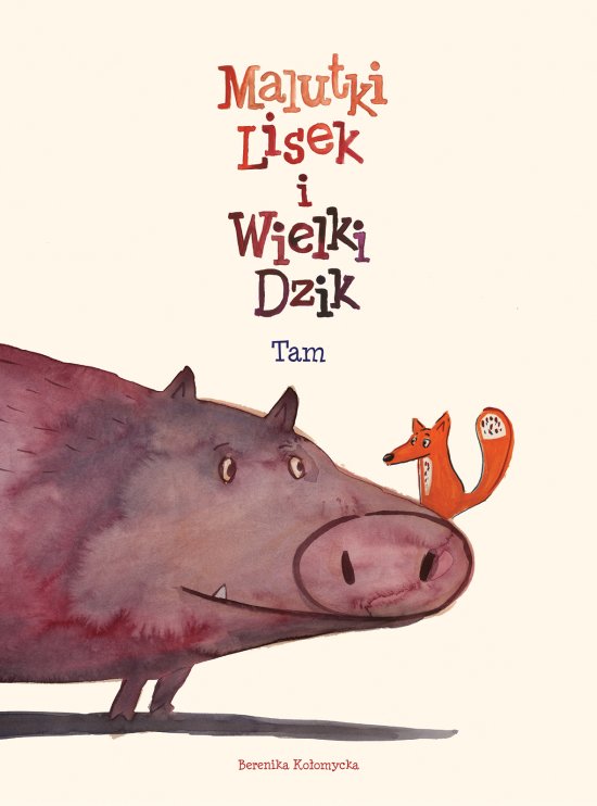 Malutki Lisek i Wielki Dzik, tom 1, Tam