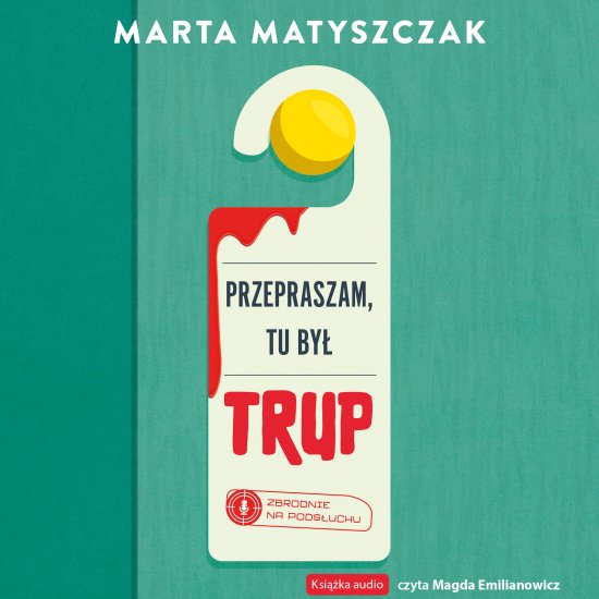 Przepraszam, tu by� trup