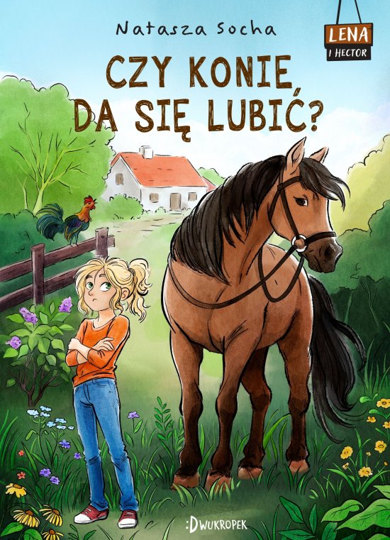Lena i Hector. Czy konie da si� lubi�? Lena i Hector, tom 1