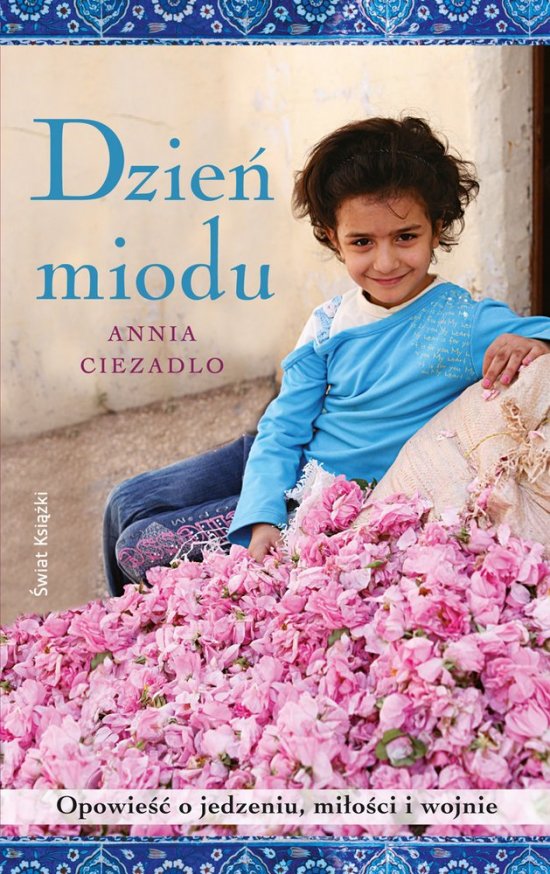 Dzie� miodu. Wspomnienie o jedzeniu, mi�o�ci i wojnie