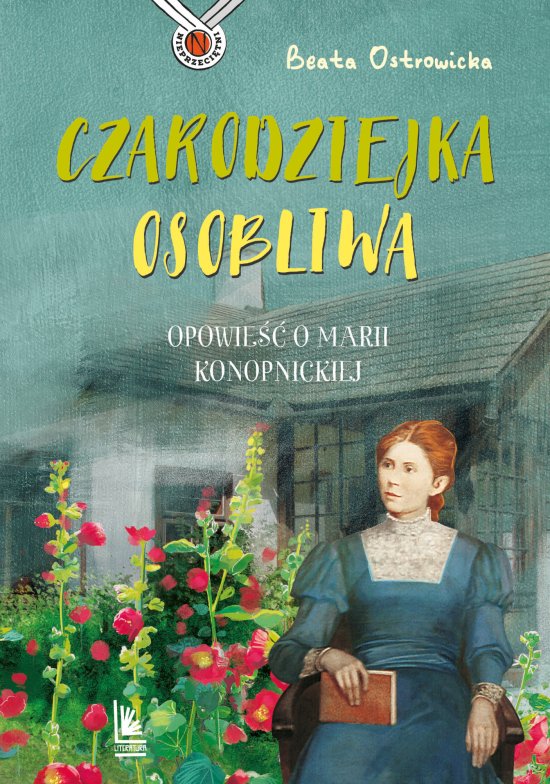 Czarodziejka osobliwa. Opowie�� o Marii konopnickiej