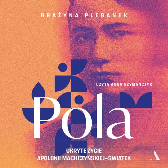 Pola. Ukryte �ycie Apolonii Machczy�skiej-�wi�tek