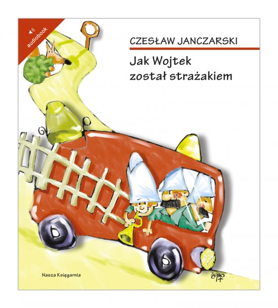 Jak Wojtek zosta� stra�akiem