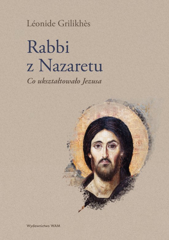 Rabbi z Nazaretu. Co ukszta�towa�o Jezusa
