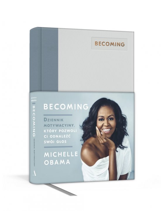 Becoming. Dziennik motywacyjny, kt�ry pozwoli ci odnale�� sw�j g�os
