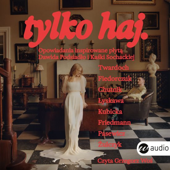 tylko haj. Opowiadania inspirowane p�yt� Dawida Podsiad�o i Ka�ki Sochackiej