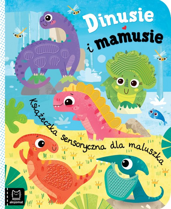 Dinusie i mamusie. Ksi��eczka sensoryczna dla maluszka