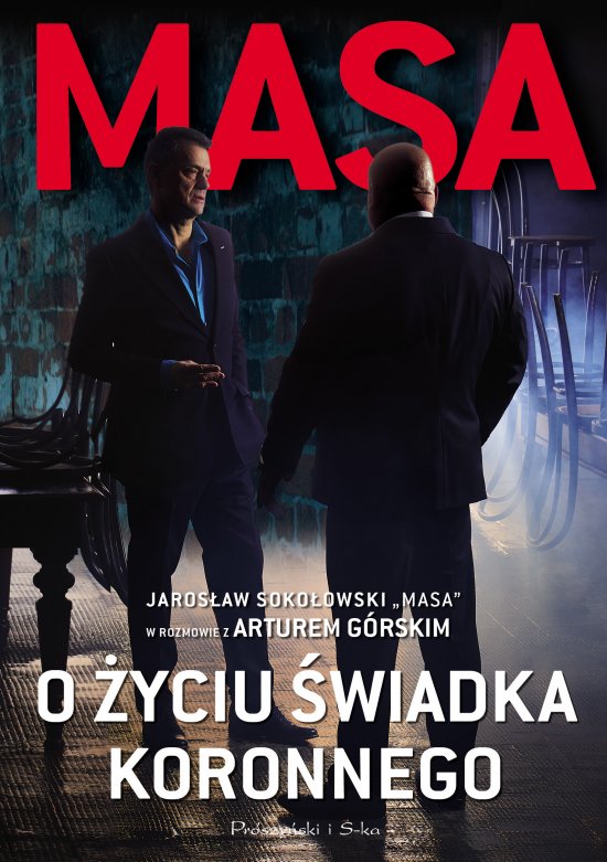 Masa o �yciu �wiadka koronnego. "Masa" Jaros�aw Soko�owski w rozmowie a Arturem G�rskim