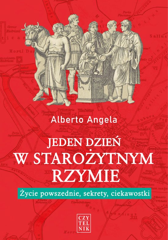 Jeden dzie� w staro�ytnym Rzymie. �ycie powszednie, sekrety, ciekawostki