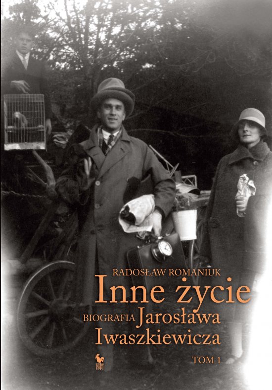 Inne �ycie. Biografia Jaros�awa Iwaszkiewicza (t. 1)