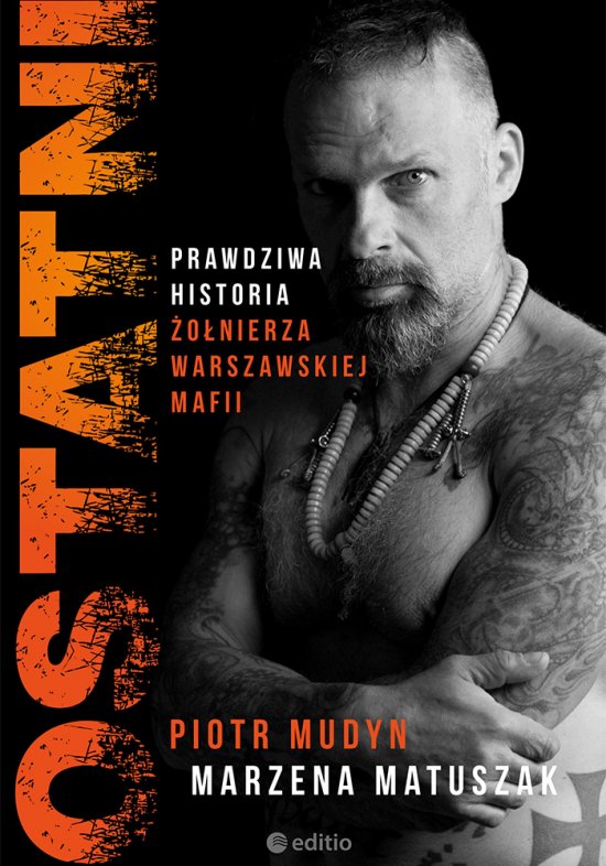 Ostatni. Prawdziwa historia �o�nierza warszawskiej mafii