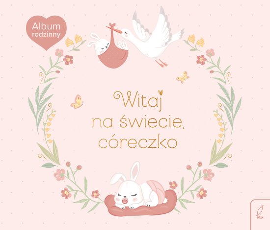 Album rodzinny. Witaj na �wiecie, c�reczko