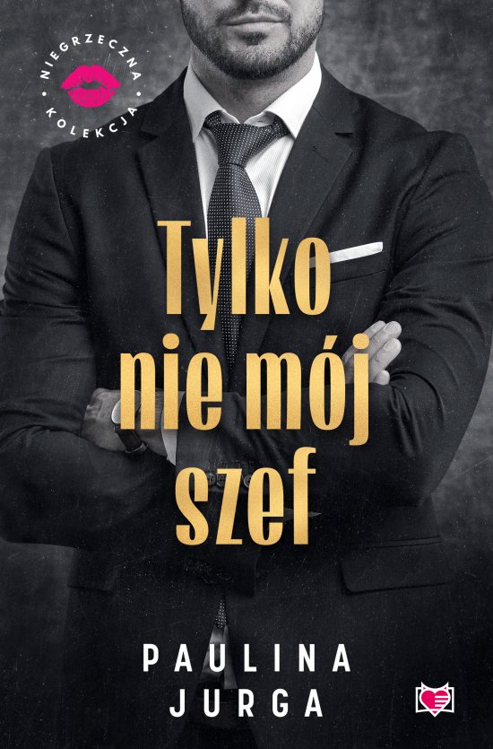 Tylko nie m�j szef. Niegrzeczna Kolekcja