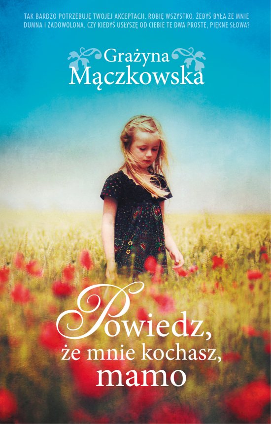Powiedz, �e mnie kochasz, mamo