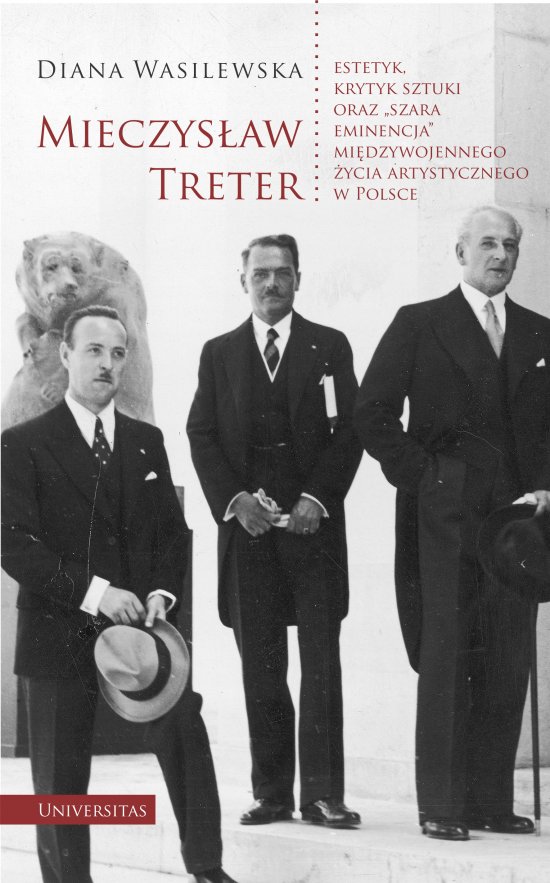 Mieczys�aw Treter - estetyk, krytyk sztuki oraz ,,szara eminencja" mi�dzywojennego �ycia artystycznego w Polsce