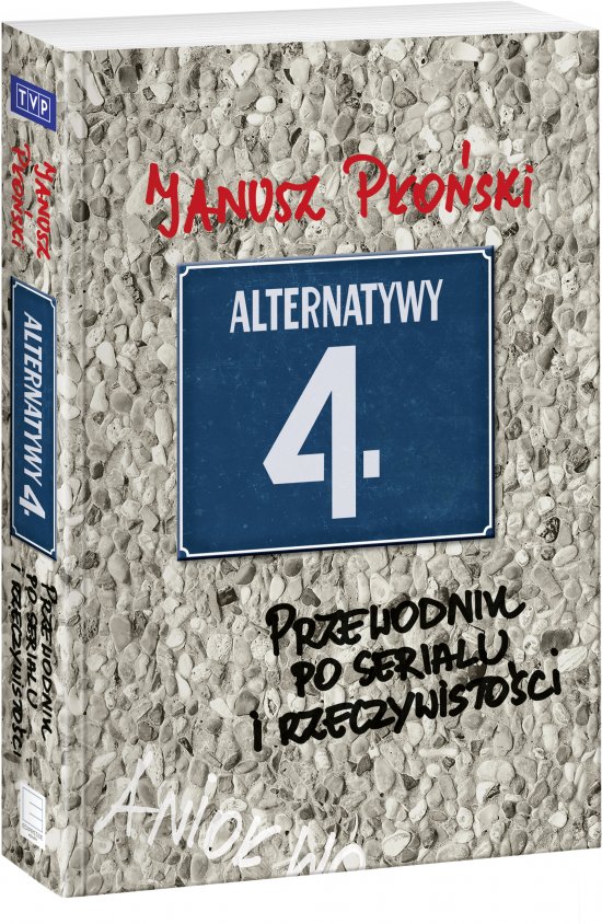Alternatywy 4 Przewodnik po serialu i rzeczywisto�ci