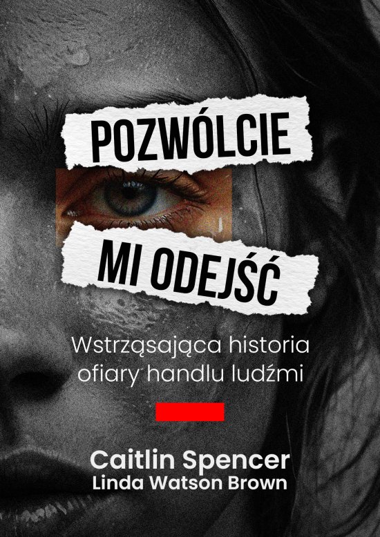 Pozw�lcie mi odej��. Wstrz�saj�ca historia ofiary handlu lud�mi