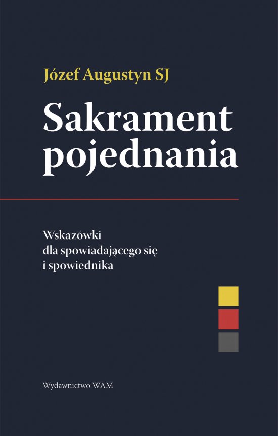 Sakrament pojednania Wskaz�wki dla spowiadaj�cego si� i spowiednika