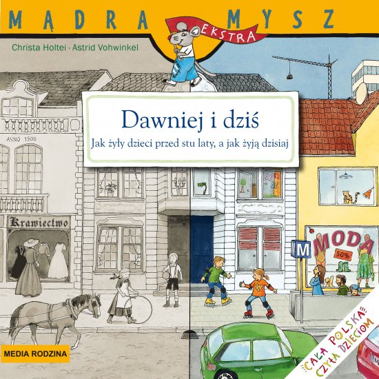 M�dra Mysz. Dawniej i dzi�. �ycie codzienne 100 lat temu i teraz