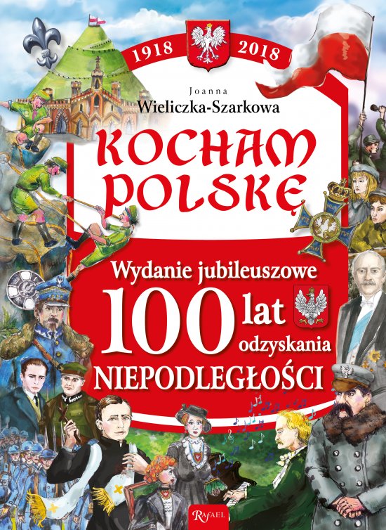 Kocham Polsk� Wydanie Jubileuszowe 100 lat odzyskania niepodleg�o�ci