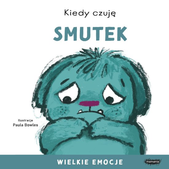 Kiedy czuj� smutek. Wielkie emocje