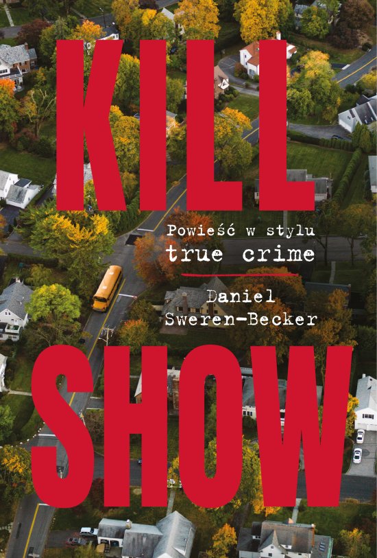 Kill Show. Powie�� w stylu true crim
