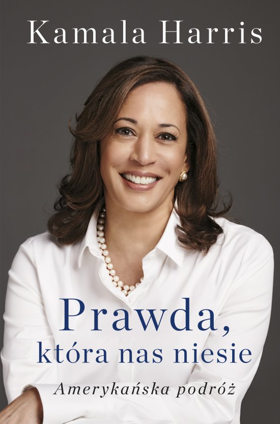 Prawda, kt�ra nas niesie. Autobiografia Kamali Harris