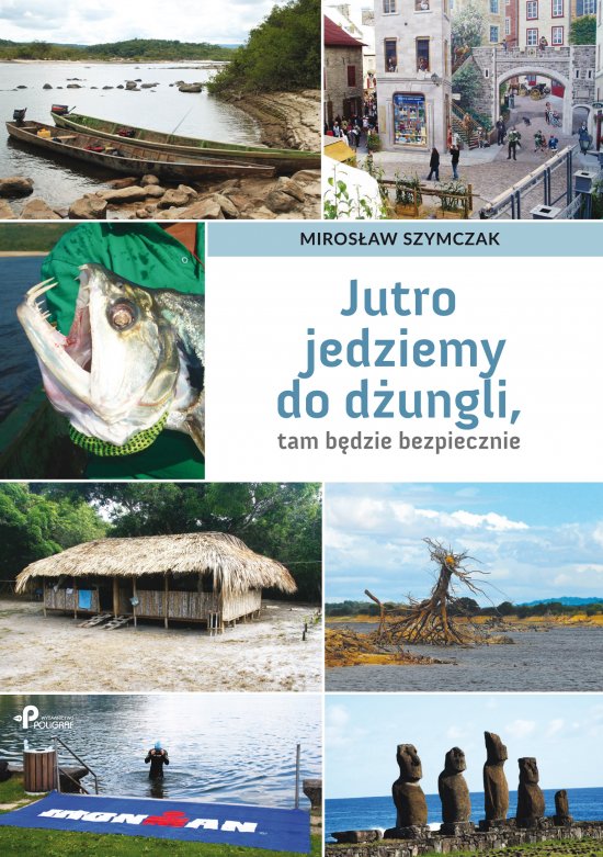 Jutro jedziemy do d�ungli, tam b�dzie bezpiecznie