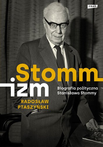 Stommizm. Biografia polityczna Stanis�awa Stommy