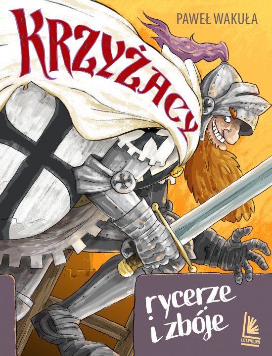 Krzy�acy. Rycerze i zb�je