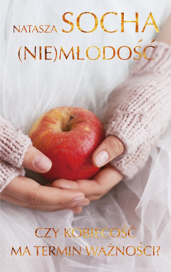 (Nie)m�odo��. Czy kobieco�� ma termin wa�no�ci?
