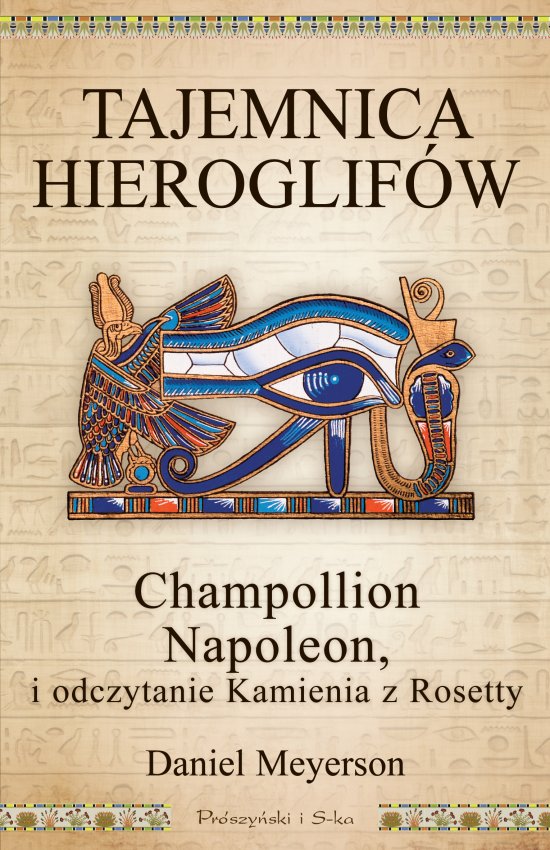 Tajemnica hieroglif�w. Champollion, Napoleon i odczytanie Kamienia z Rosetty
