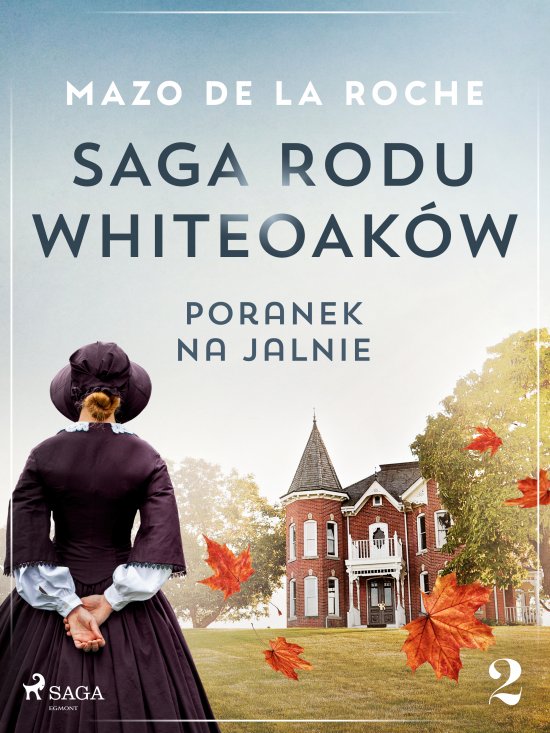 Saga rodu Whiteoak�w 2 - Poranek na Jalnie