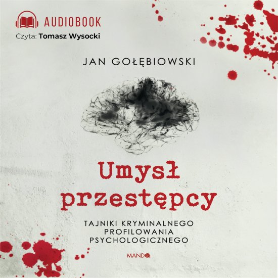 Umys� przest�pcy. Tajniki kryminalnego profilowania psychologicznego