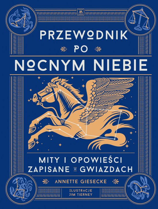 Przewodnik po nocnym niebie. Mity i opowie�ci zapisane w gwiazdach