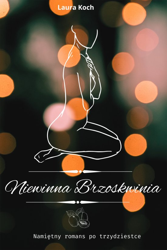 Niewinna Brzoskwinia. Nami�tny romans po trzydziestce