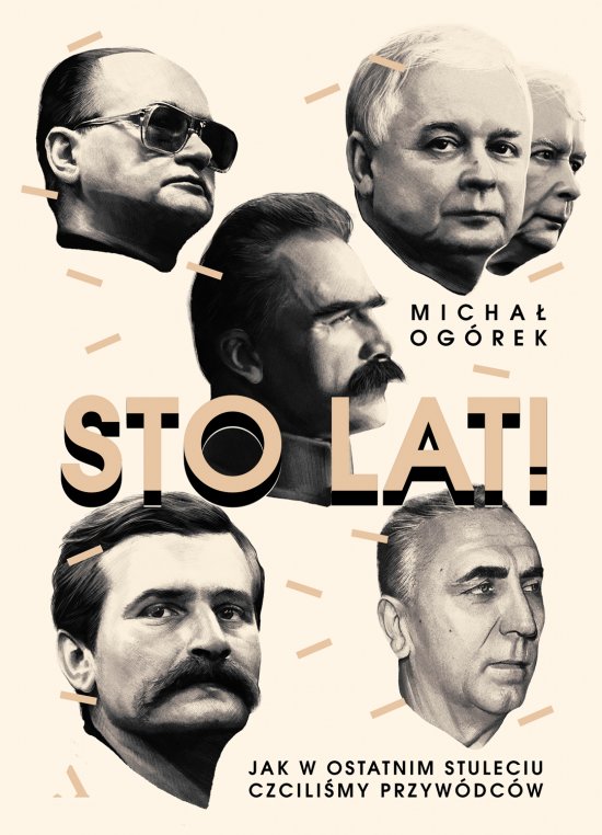 Sto lat! Jak w ostatnim stuleciu czcili�my przyw�dc�w