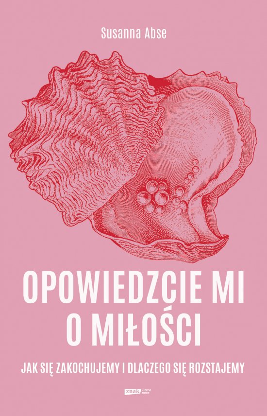 Opowiedzcie mi o mi�o�ci. Jak si� zakochujemy i dlaczego si� rozstajemy