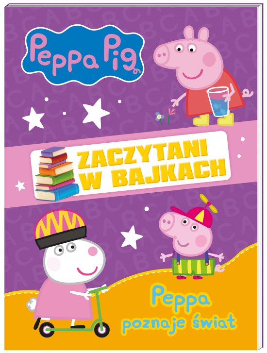 Peppa Pig. Zaczytani w bajkach. Peppa poznaje �wiat