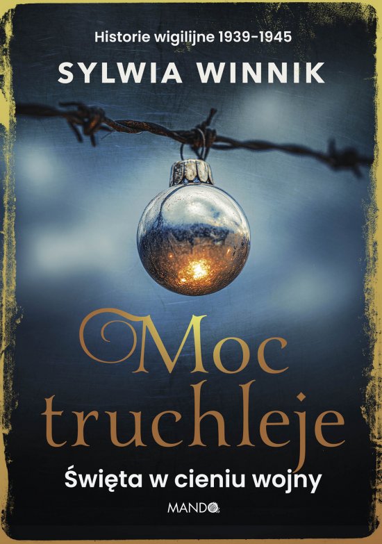 Moc truchleje. �wi�ta w cieniu wojny. Historie wigilijne 1939-1945