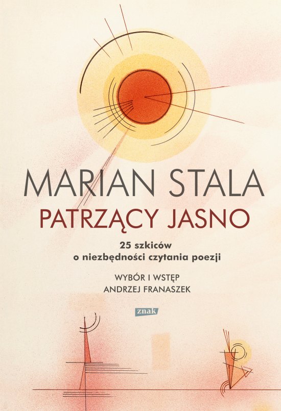 Patrz�cy jasno. 25 szkic�w o niezb�dno�ci czytania poezji