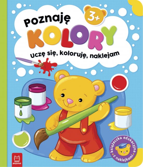 Poznaj� kolory. Ucz� si�, koloruj�, naklejam. 3+