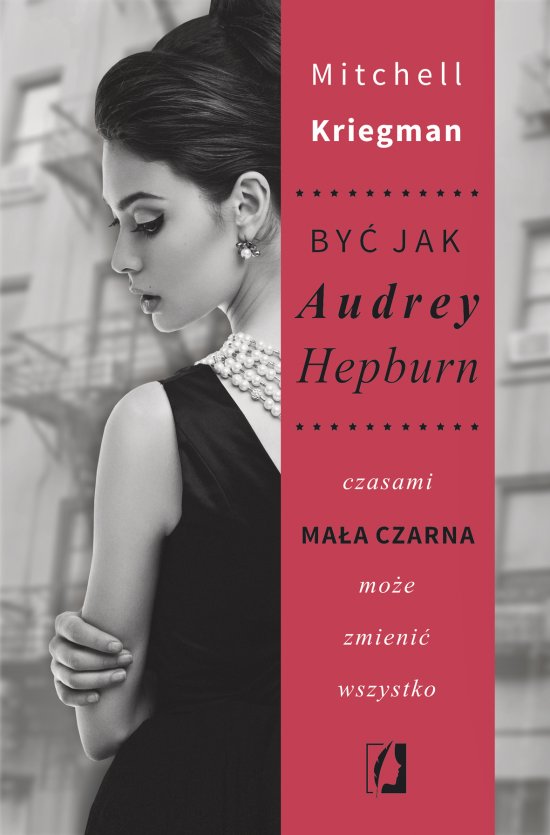 By� jak Audrey Hepburn. Czasami ma�a czarna mo�e zmieni� wszystko
