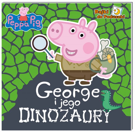 Peppa Pig. Bajki do poduszki. George i jego dinozaury