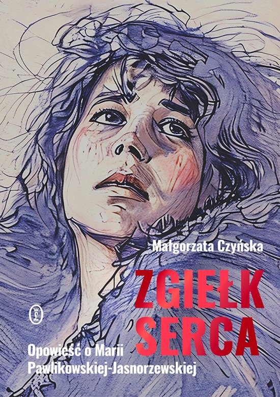 Zgie�k serca. Opowie�� o Marii Pawlikowskiej-Jasnorzewskiej