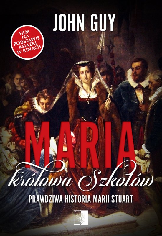 Maria kr�lowa Szkot�w. Prawdziwa historia Marii Stuart