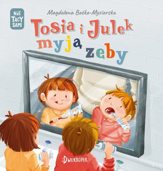 Tosia i Julek myj� z�by. (Nie) tacy sami