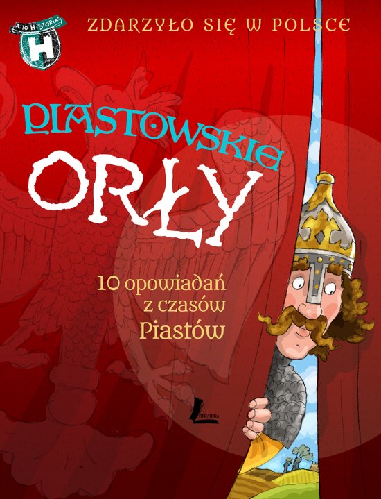 Piastowskie Or�y. 10 opowiada� z czas�w Piast�w