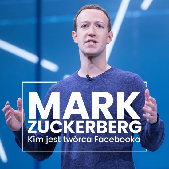 Mark Zuckerberg. Kim jest tw�rca Facebooka?